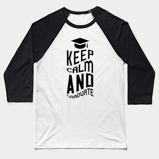 Keep Calm and Graduate Baseball T-Shirt